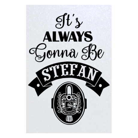 Blacha „It’s Alaways Gonna Be Stefan”