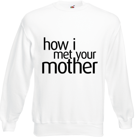 Bluza „How I Met Your Mother”