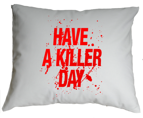 Poduszka „Have a Killer Day”