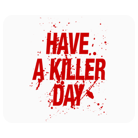 Podkładka pod mysz „Have a Killer Day”