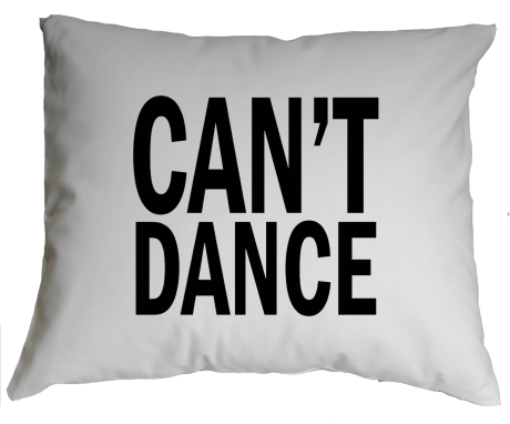 Poduszka „Can’t Dance”