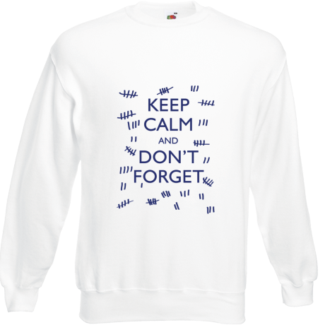 Bluza „Keep Calm and Don’t Forget”