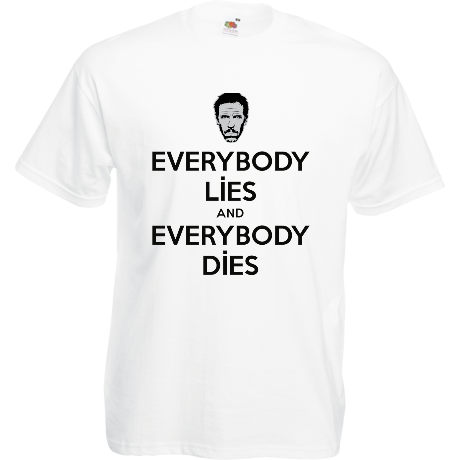 Koszulka „Everybody Lies and Everybody Dies”