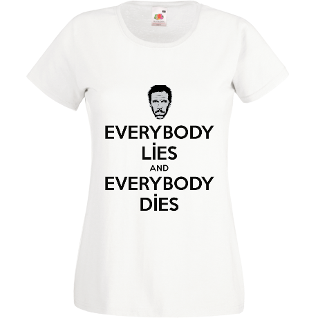 Koszulka damska „Everybody Lies and Everybody Dies”