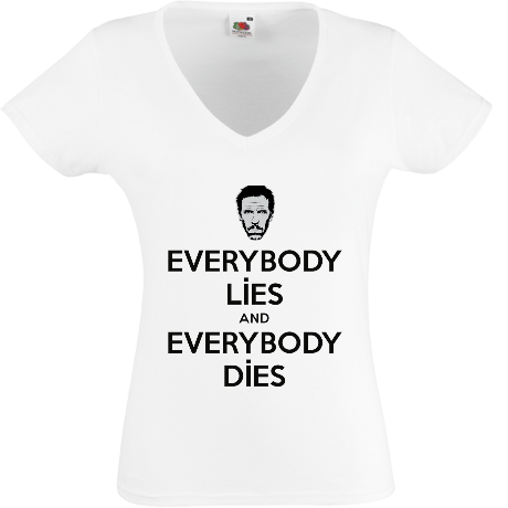 Koszulka damska w serek „Everybody Lies and Everybody Dies”