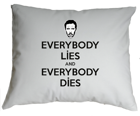 Poduszka „Everybody Lies and Everybody Dies”