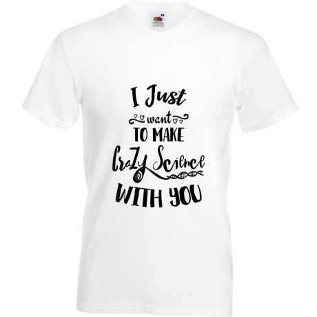 Koszulka w serek „I Just Want To Make Crazy Science With You”