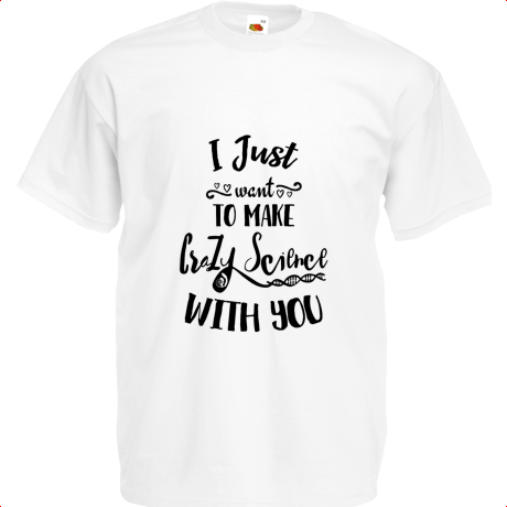 Koszulka dziecięca „I Just Want To Make Crazy Science With You”