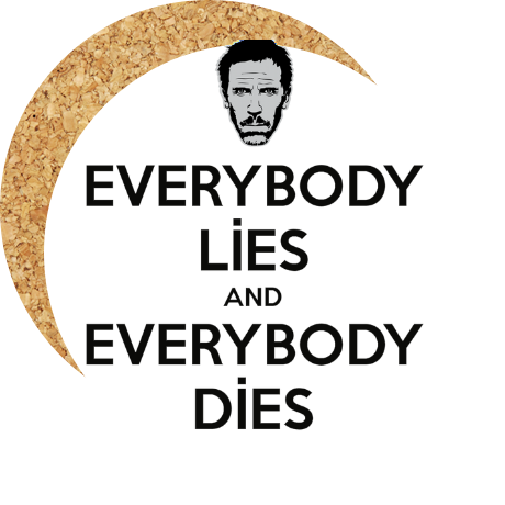 Podkładka pod kubek „Everybody Lies and Everybody Dies”