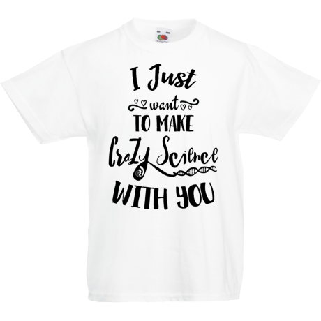 Koszulka dla malucha „I Just Want To Make Crazy Science With You”