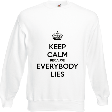 Bluza „Keep Calm because Everybody Lies”