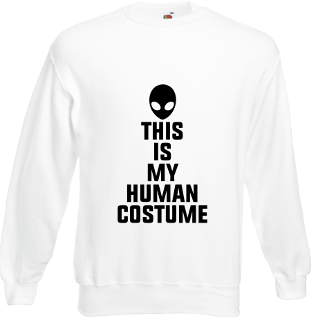Bluza „This Is My Human Costume”