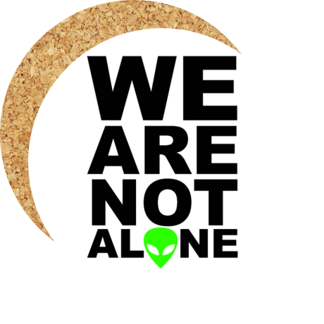 Podkładka pod kubek „We Are Not Alone”