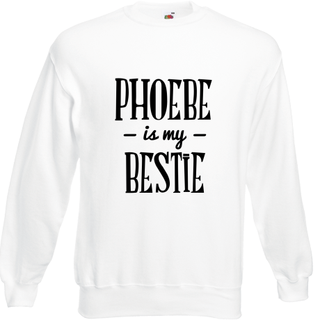 Bluza „Phoebe Is My Bestie”
