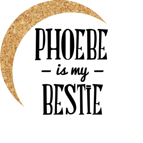 Podkładka pod kubek „Phoebe Is My Bestie”