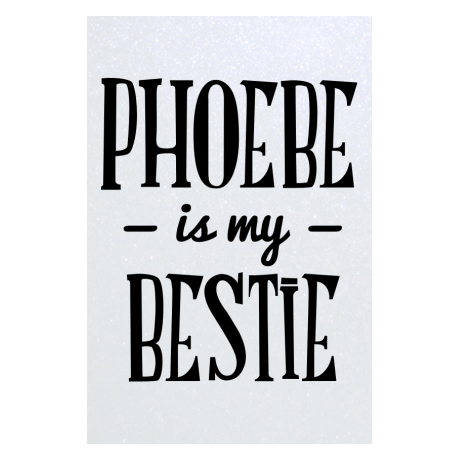 Blacha „Phoebe Is My Bestie”