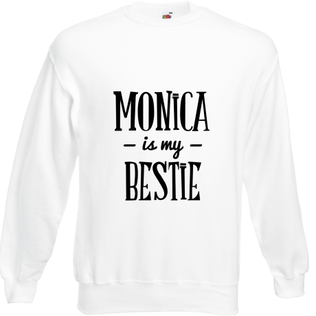 Bluza „Monica Is My Bestie”