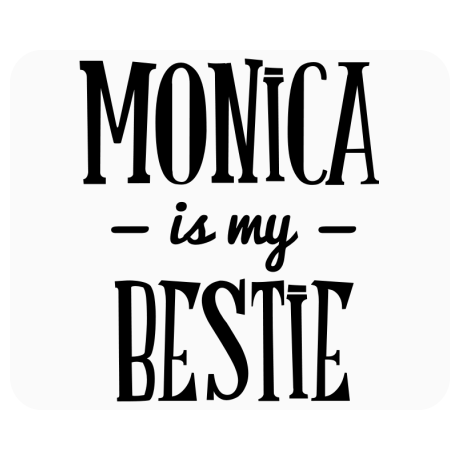 Podkładka pod mysz „Monica Is My Bestie”