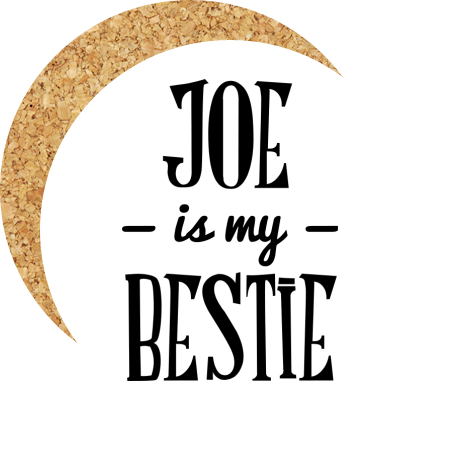 Podkładka pod kubek „Joe Is My Bestie”