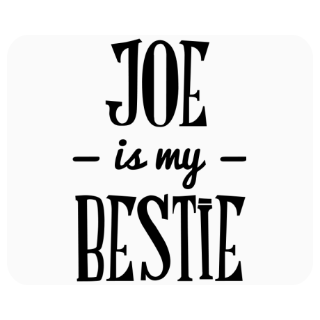 Podkładka pod mysz „Joe Is My Bestie”