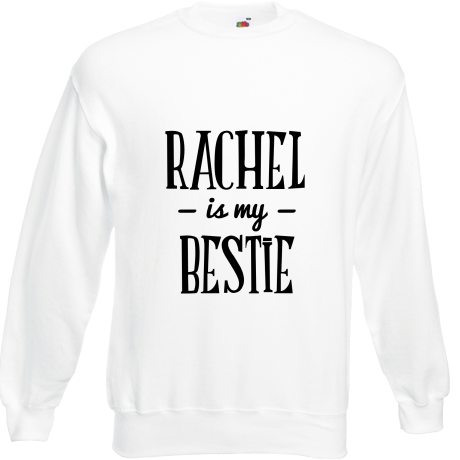 Bluza „Rachel Is My Bestie”