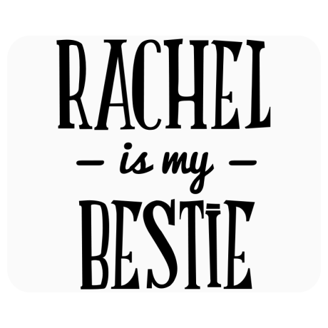 Podkładka pod mysz „Rachel Is My Bestie”