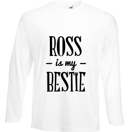 Koszulka z długim rękawem „Ross Is My Bestie”