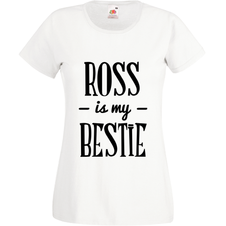 Koszulka damska „Ross Is My Bestie”