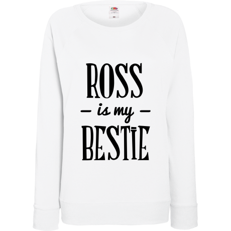 Bluza damska „Ross Is My Bestie”