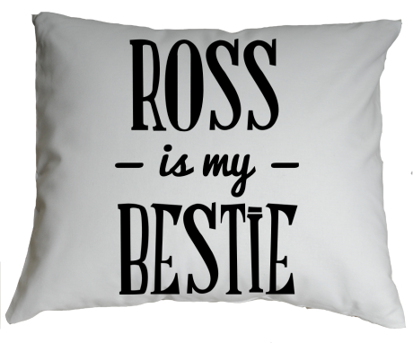 Poduszka „Ross Is My Bestie”