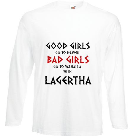 Koszulka z długim rękawem „Good Girls Go To Haven Bad Girls Go To Valhalla With Lagertha”