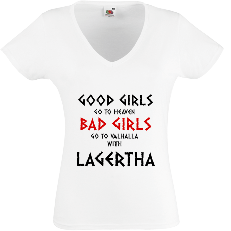 Koszulka damska w serek „Good Girls Go To Haven Bad Girls Go To Valhalla With Lagertha”