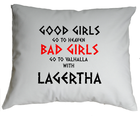 Poduszka „Good Girls Go To Haven Bad Girls Go To Valhalla With Lagertha”