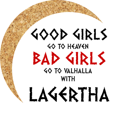 Podkładka pod kubek „Good Girls Go To Haven Bad Girls Go To Valhalla With Lagertha”