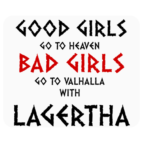 Podkładka pod mysz „Good Girls Go To Haven Bad Girls Go To Valhalla With Lagertha”