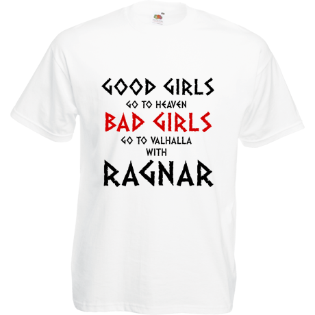 Koszulka „Good Girls Go To Haven Bad Girls Go To Valhalla With Ragnar”