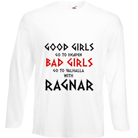 Koszulka z długim rękawem „Good Girls Go To Haven Bad Girls Go To Valhalla With Ragnar”