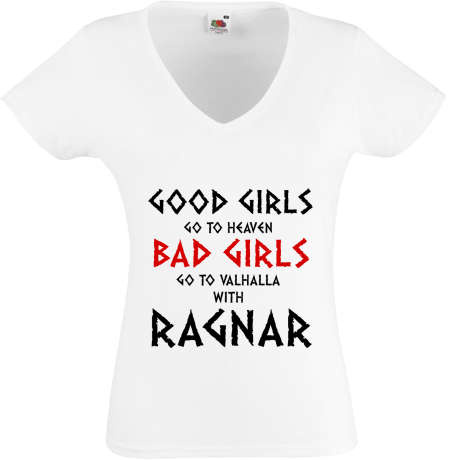 Koszulka damska w serek „Good Girls Go To Haven Bad Girls Go To Valhalla With Ragnar”