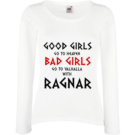 Koszulka damska z długim rękawem „Good Girls Go To Haven Bad Girls Go To Valhalla With Ragnar”