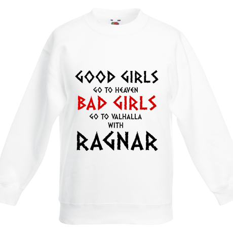 Bluza dziecięca „Good Girls Go To Haven Bad Girls Go To Valhalla With Ragnar”