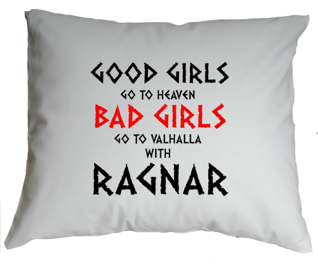 Poduszka „Good Girls Go To Haven Bad Girls Go To Valhalla With Ragnar”