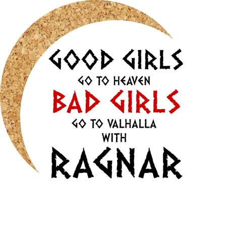 Podkładka pod kubek „Good Girls Go To Haven Bad Girls Go To Valhalla With Ragnar”
