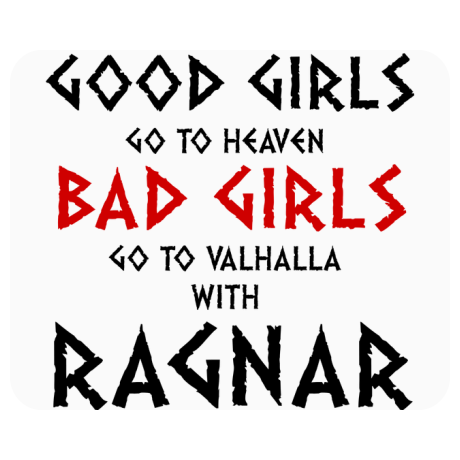 Podkładka pod mysz „Good Girls Go To Haven Bad Girls Go To Valhalla With Ragnar”