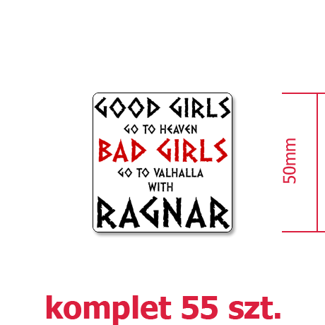 Wlepka „Good Girls Go To Haven Bad Girls Go To Valhalla With Ragnar”