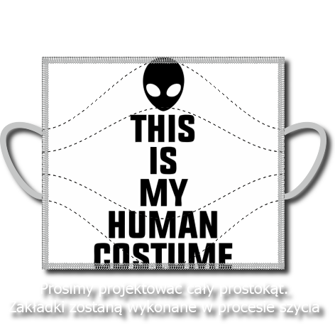 Maseczka „This Is My Human Costume”