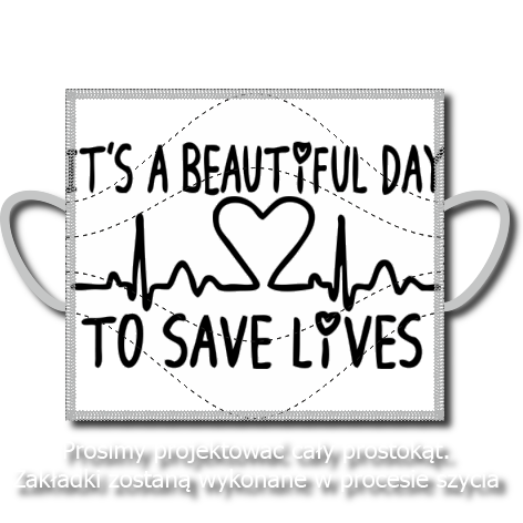Maseczka „It’s Beautiful Day To Save Lives”
