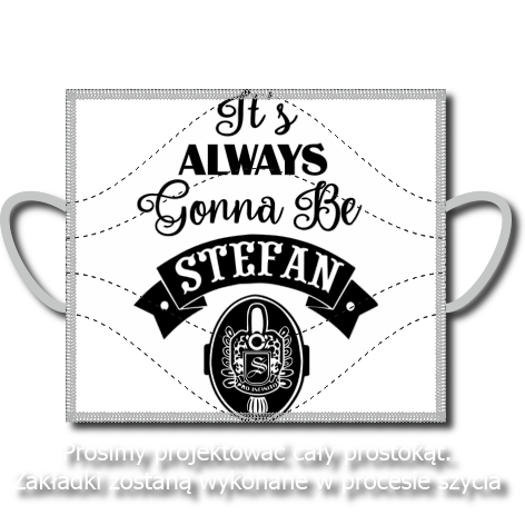 Maseczka „It’s Always Gonna Be Stefan”