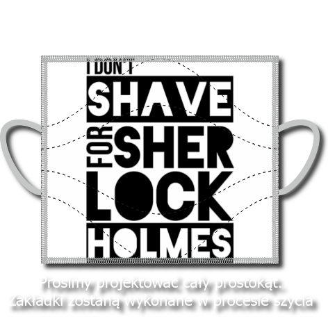 Maseczka „I Don’t Shave for Sherlock Holmes 2”