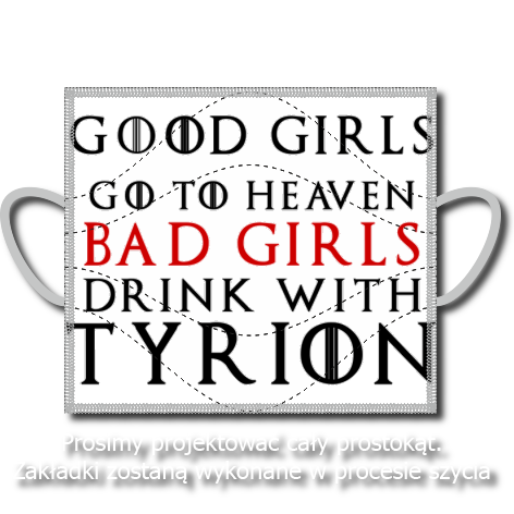 Maseczka „Good Girls Go To Heaven Bad Girls Drink With Tyrion”