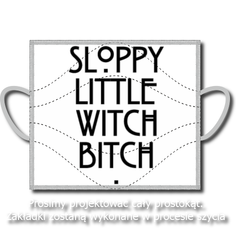 Maseczka „Sloppy Little Witch Bitch”